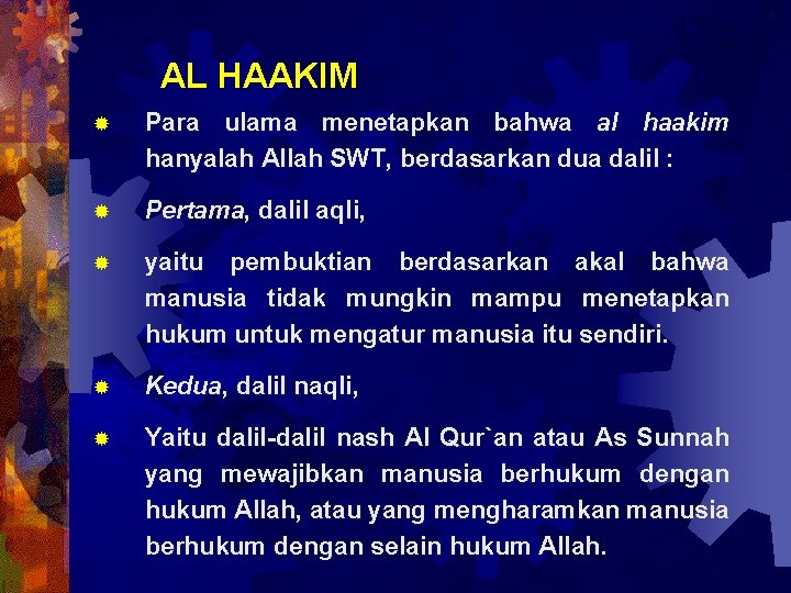 AL HAAKIM ® Para ulama menetapkan bahwa al haakim hanyalah Allah SWT, berdasarkan dua