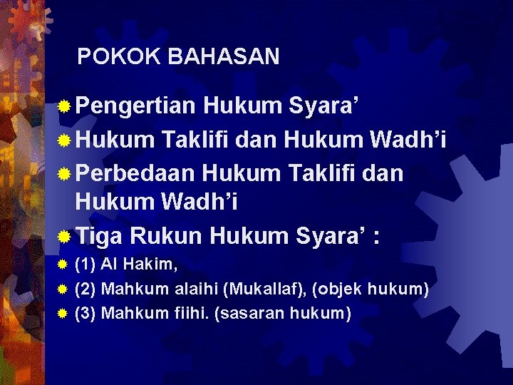 POKOK BAHASAN ® Pengertian Hukum Syara’ ® Hukum Taklifi dan Hukum Wadh’i ® Perbedaan