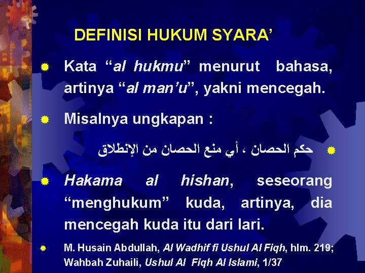 DEFINISI HUKUM SYARA’ ® Kata “al hukmu” menurut bahasa, artinya “al man’u”, yakni mencegah.