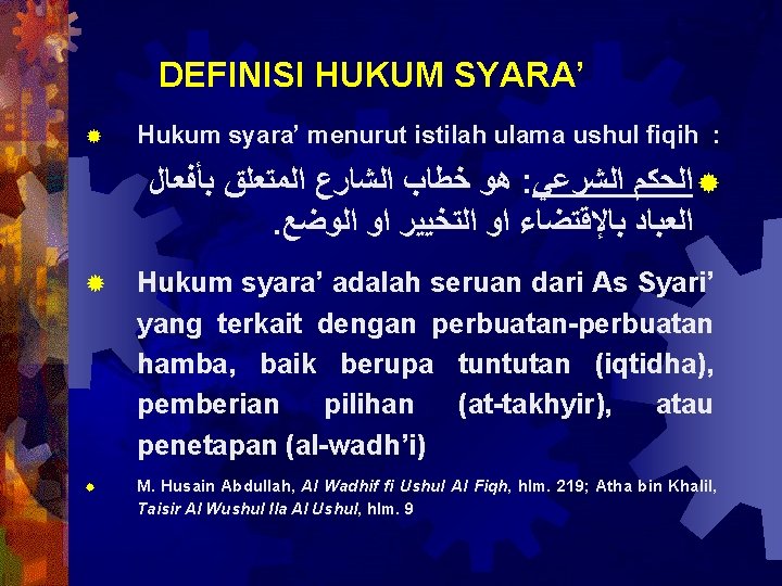 DEFINISI HUKUM SYARA’ ® Hukum syara’ menurut istilah ulama ushul fiqih : ﻫﻮ ﺧﻄﺎﺏ