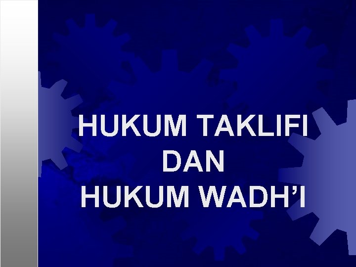 HUKUM TAKLIFI DAN HUKUM WADH’I 