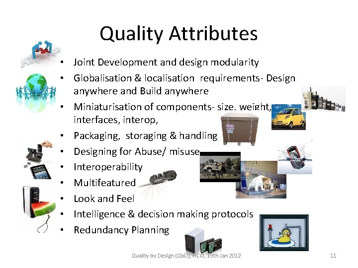 Quality Attributes • Joint Development and design modularity • Globalisation & localisation requirements- Design
