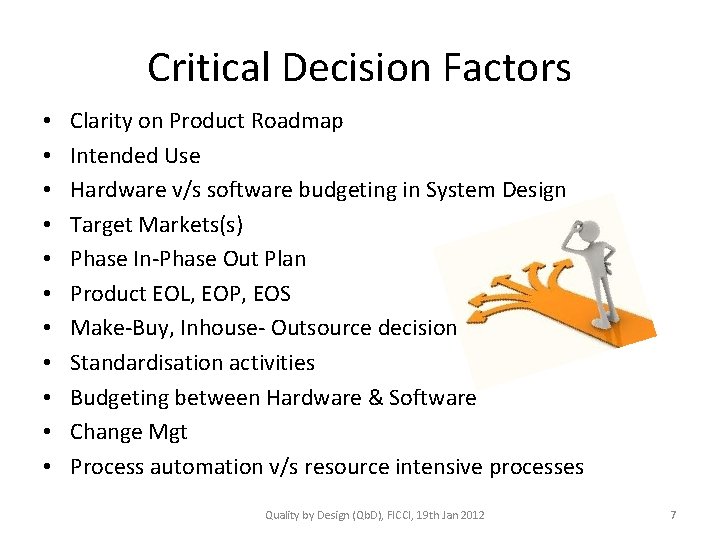 Critical Decision Factors • • • Clarity on Product Roadmap Intended Use Hardware v/s