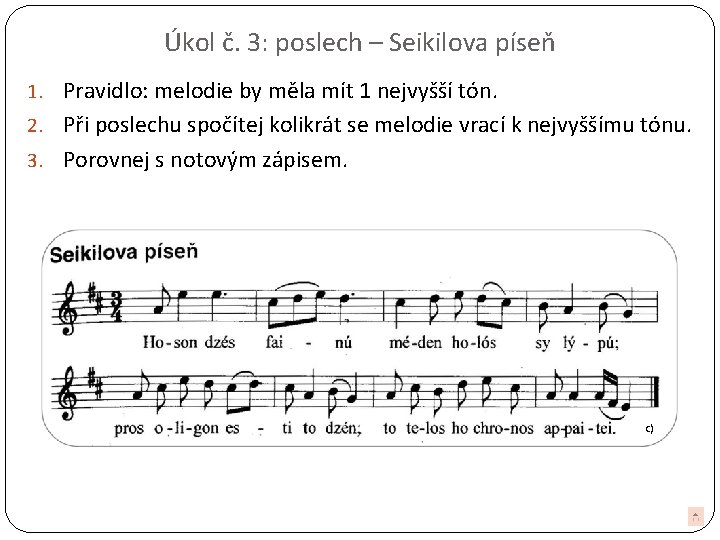 Úkol č. 3: poslech – Seikilova píseň 1. Pravidlo: melodie by měla mít 1