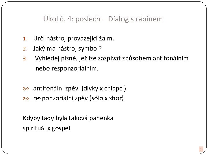 Úkol č. 4: poslech – Dialog s rabínem 1. Urči nástroj provázející žalm. 2.