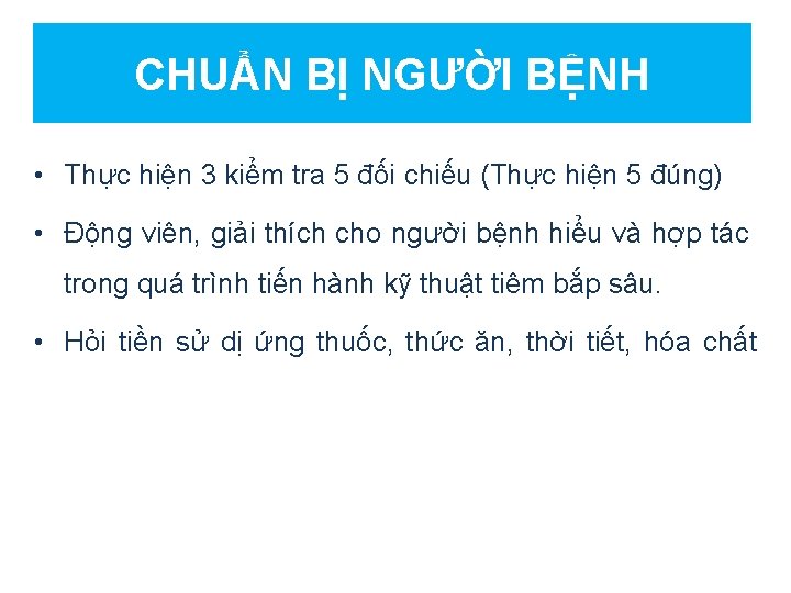 CHUẨN BỊ NGƯỜI BỆNH • Thực hiện 3 kiểm tra 5 đối chiếu (Thực