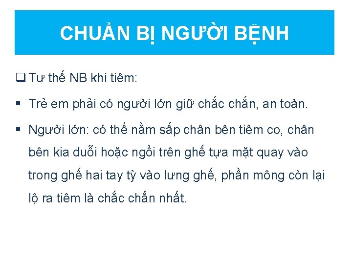CHUẨN BỊ NGƯỜI BỆNH q Tư thế NB khi tiêm: § Trẻ em phải