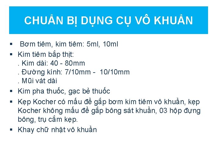 CHUẨN BỊ DỤNG CỤ VÔ KHUẨN § Bơm tiêm, kim tiêm: 5 ml, 10