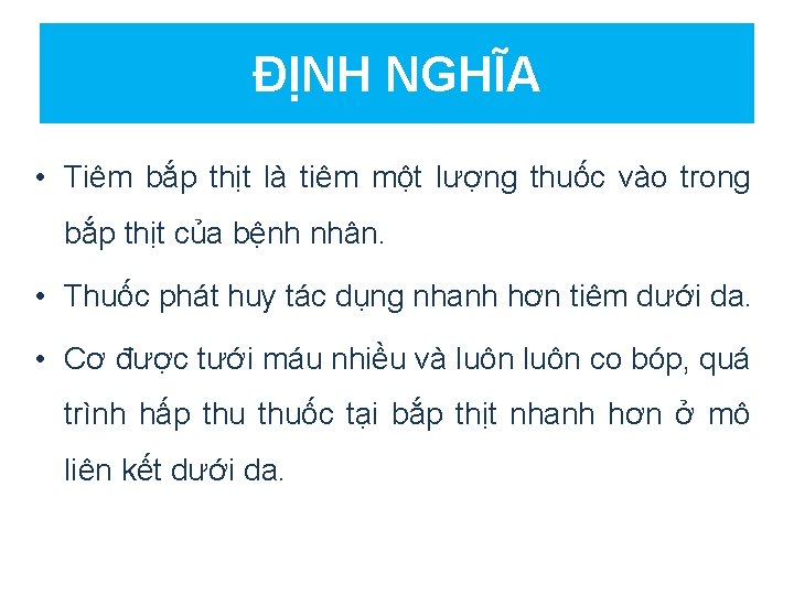 ĐỊNH NGHĨA • Tiêm bắp thịt là tiêm một lượng thuốc vào trong bắp