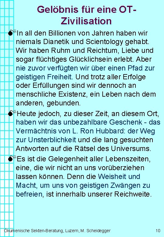 Gelöbnis für eine OTZivilisation MIn all den Billionen von Jahren haben wir niemals Dianetik