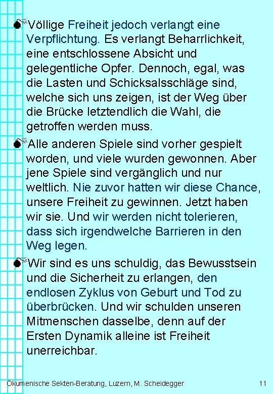 MVöllige Freiheit jedoch verlangt eine Verpflichtung Es verlangt Beharrlichkeit, eine entschlossene Absicht und gelegentliche