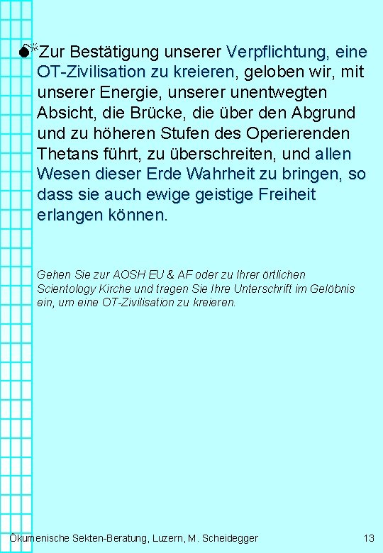 MZur Bestätigung unserer Verpflichtung, eine OT-Zivilisation zu kreieren, kreieren geloben wir, mit unserer Energie,