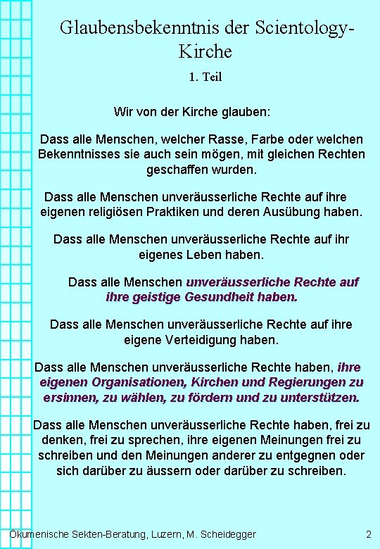 Glaubensbekenntnis der Scientology. Kirche 1. Teil Wir von der Kirche glauben: Dass alle Menschen,