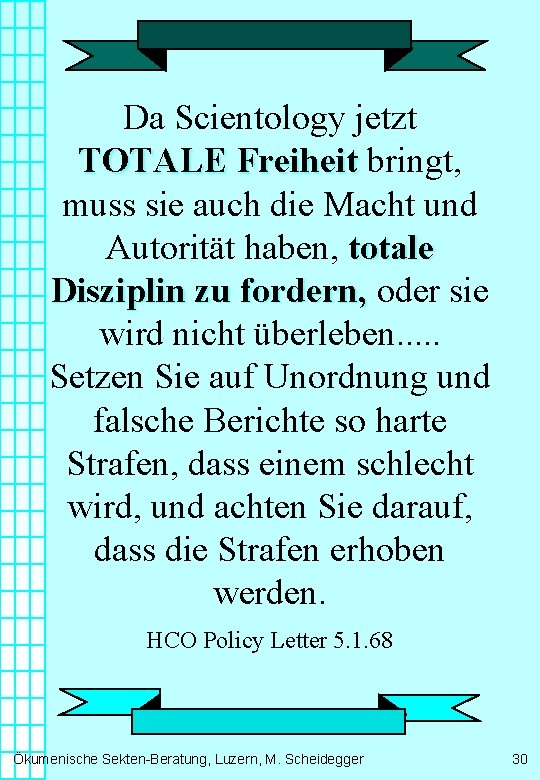 Da Scientology jetzt TOTALE Freiheit bringt, muss sie auch die Macht und Autorität haben,