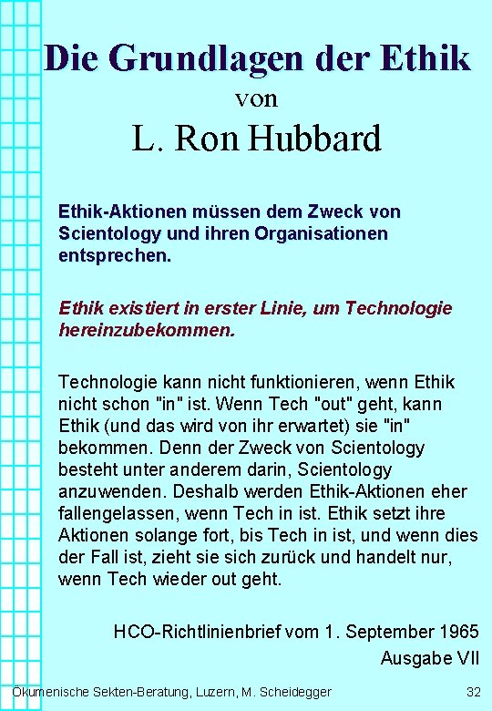 Die Grundlagen der Ethik von L. Ron Hubbard Ethik-Aktionen müssen dem Zweck von Scientology