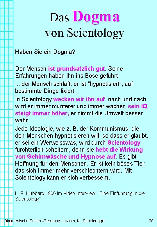 Das Dogma von Scientology Haben Sie ein Dogma? Der Mensch ist grundsätzlich gut. Seine