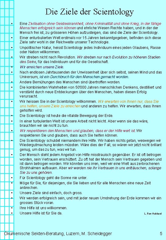 Die Ziele der Scientology • • • • • Eine Zivilisation ohne Geisteskrankheit, ohne