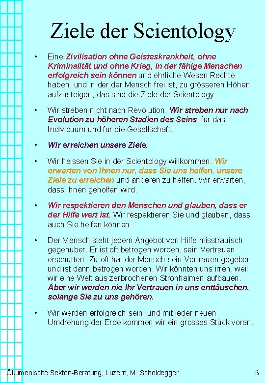 Ziele der Scientology • Eine Zivilisation ohne Geisteskrankheit, ohne Kriminalität und ohne Krieg, in