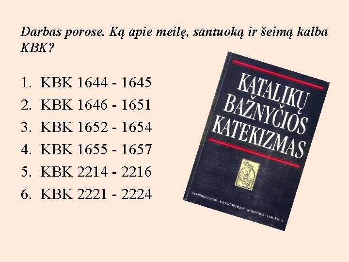 Darbas porose. Ką apie meilę, santuoką ir šeimą kalba KBK? 1. 2. 3. 4.