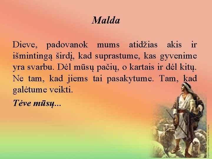 Malda Dieve, padovanok mums atidžias akis ir išmintingą širdį, kad suprastume, kas gyvenime yra