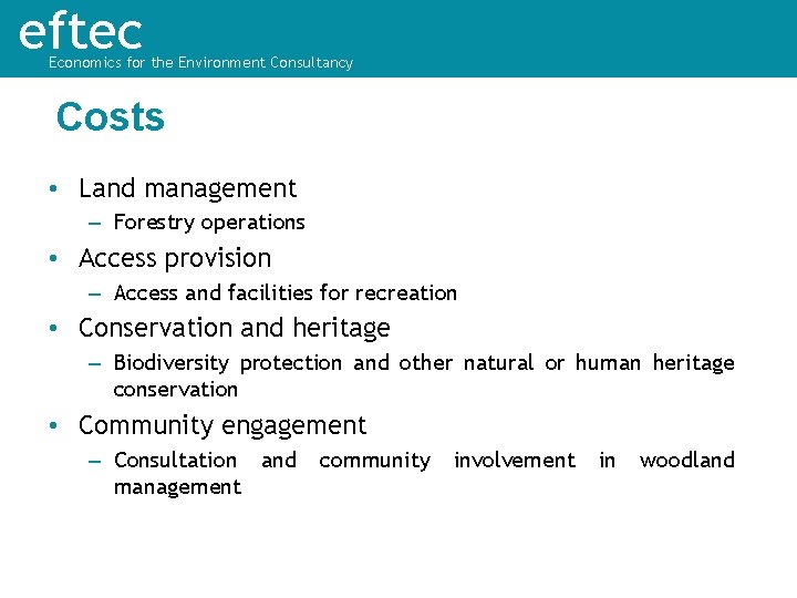 eftec Economics for the Environment Consultancy Costs • Land management – Forestry operations •