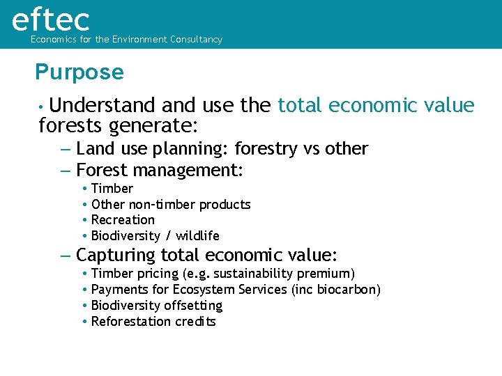 eftec Economics for the Environment Consultancy Purpose • Understand use the total economic value