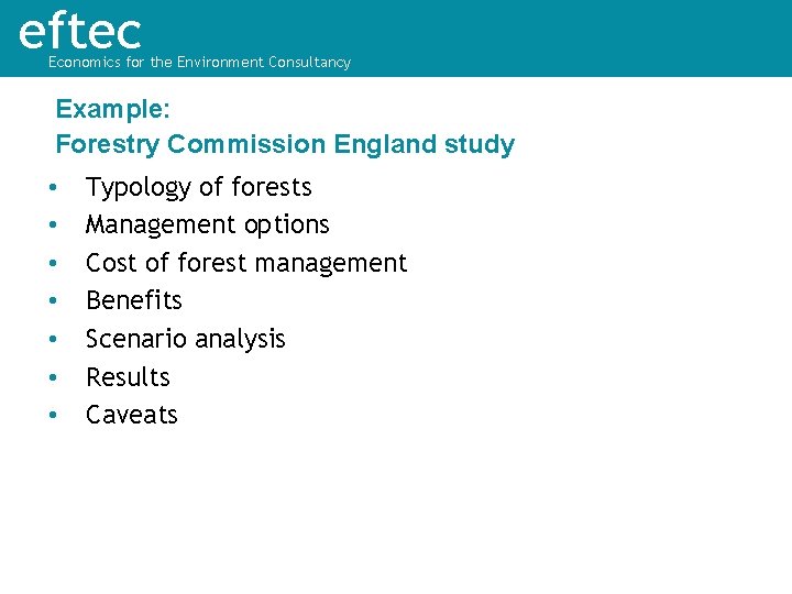 eftec Economics for the Environment Consultancy Example: Forestry Commission England study • • Typology