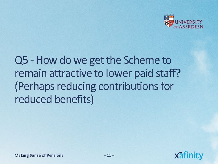 Q 5 - How do we get the Scheme to remain attractive to lower