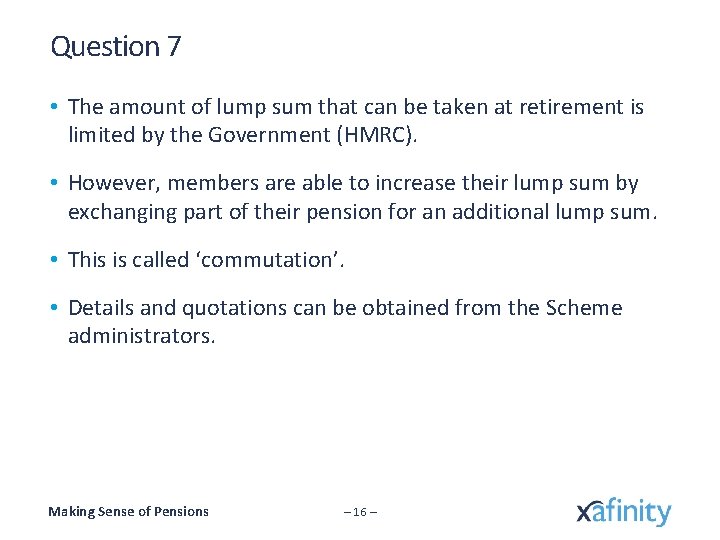 Question 7 • The amount of lump sum that can be taken at retirement