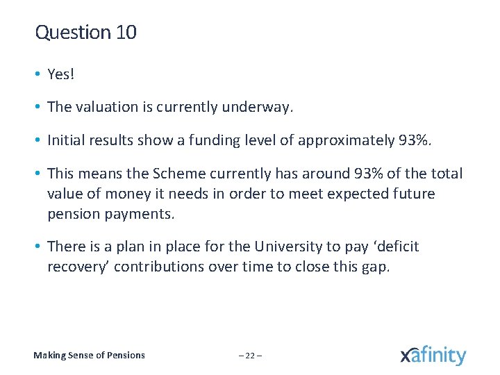 Question 10 • Yes! • The valuation is currently underway. • Initial results show
