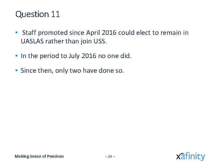 Question 11 • Staff promoted since April 2016 could elect to remain in UASLAS