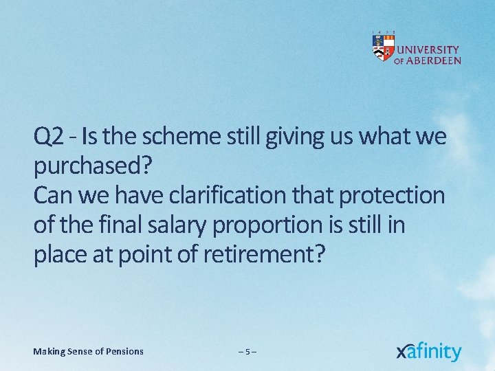 Q 2 - Is the scheme still giving us what we purchased? Can we