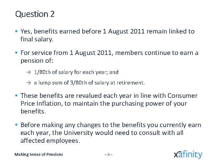 Question 2 • Yes, benefits earned before 1 August 2011 remain linked to final