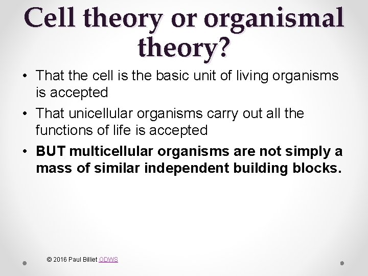 Cell theory or organismal theory? • That the cell is the basic unit of