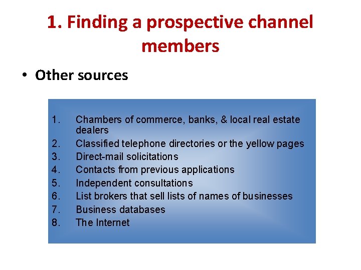 1. Finding a prospective channel members • Other sources 1. 2. 3. 4. 5.