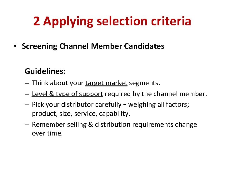 2 Applying selection criteria • Screening Channel Member Candidates Guidelines: – Think about your