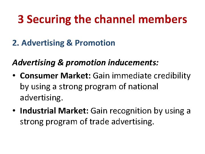 3 Securing the channel members 2. Advertising & Promotion Advertising & promotion inducements: •