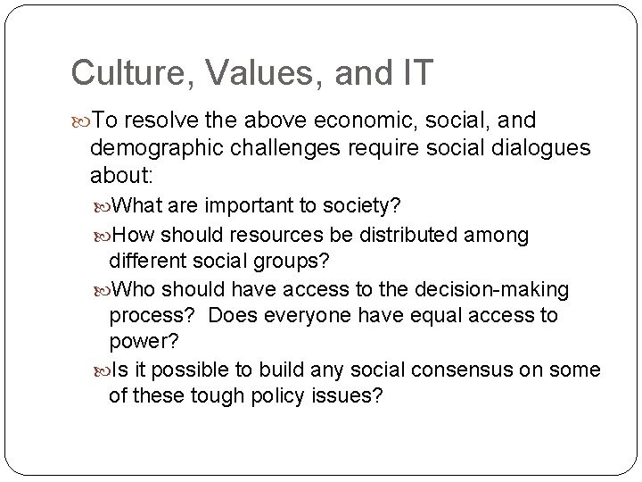 Culture, Values, and IT To resolve the above economic, social, and demographic challenges require