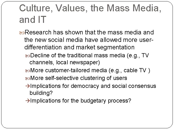 Culture, Values, the Mass Media, and IT Research has shown that the mass media