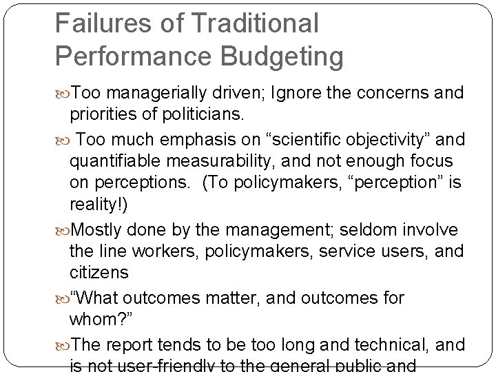 Failures of Traditional Performance Budgeting Too managerially driven; Ignore the concerns and priorities of