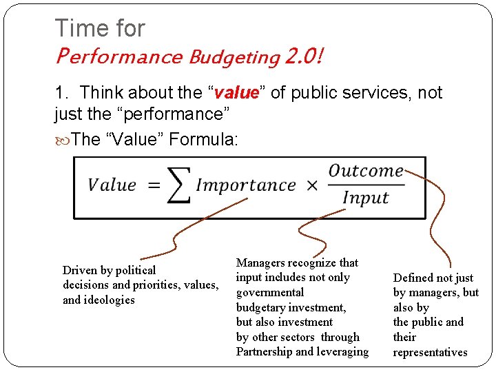 Time for Performance Budgeting 2. 0! 1. Think about the “value” of public services,