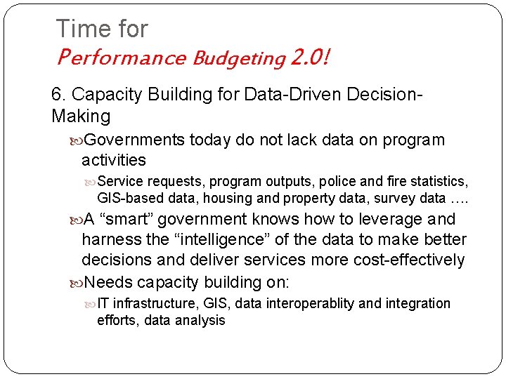 Time for Performance Budgeting 2. 0! 6. Capacity Building for Data-Driven Decision. Making Governments