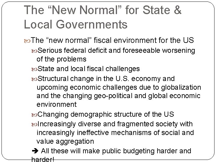 The “New Normal” for State & Local Governments The “new normal” fiscal environment for