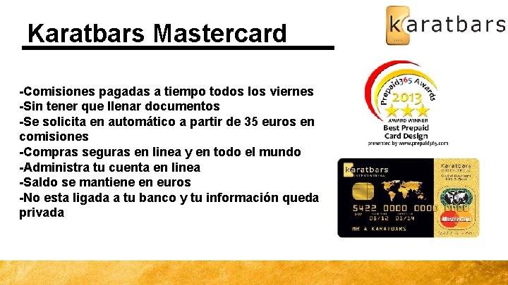 Karatbars Mastercard -Comisiones pagadas a tiempo todos los viernes -Sin tener que llenar documentos