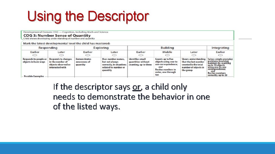 Using the Descriptor If the descriptor says or, a child only needs to demonstrate