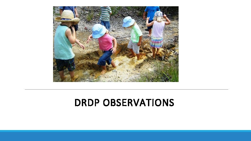 DRDP OBSERVATIONS DRDP OBSERVATIONS