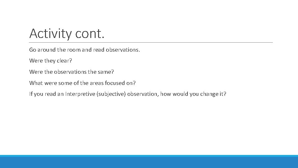 Activity cont. Go around the room and read observations. Were they clear? Were the Activity cont. Go around the room and read observations. Were they clear? Were the