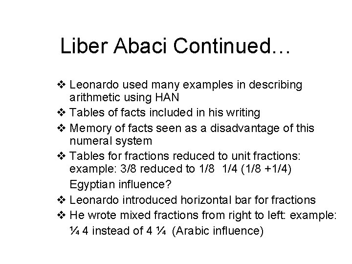 Liber Abaci Continued… v Leonardo used many examples in describing arithmetic using HAN v