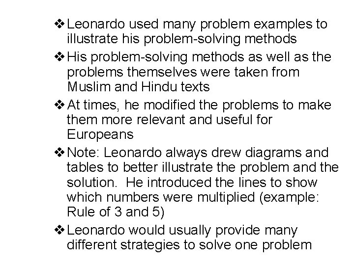 v Leonardo used many problem examples to illustrate his problem-solving methods v His problem-solving