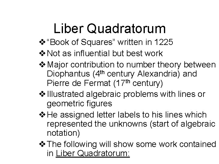 Liber Quadratorum v “Book of Squares” written in 1225 v Not as influential but